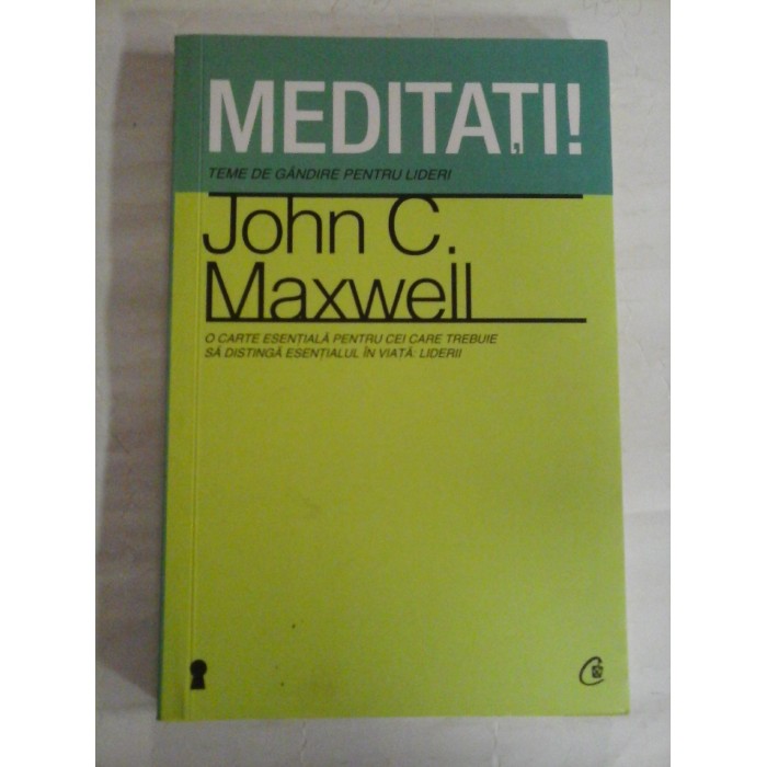   MEDITATI!  TEME  DE  GANDIRE  PENTRU  LIDERI  -  John  C.  MAXWELL  